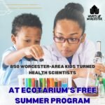 850 Worcester-Area Kids Turned Health Scientists at EcoTarium's Free Summer Program