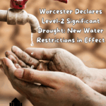 Worcester Declares Level-2 Significant Drought: New Water Restrictions in Effect